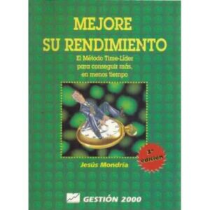 MEJORE SU RENDIMIENTO. El Método Time-Líder para conseguir más, en menos tiempo