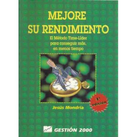 MEJORE SU RENDIMIENTO. El Método Time-Líder para conseguir más, en menos tiempo