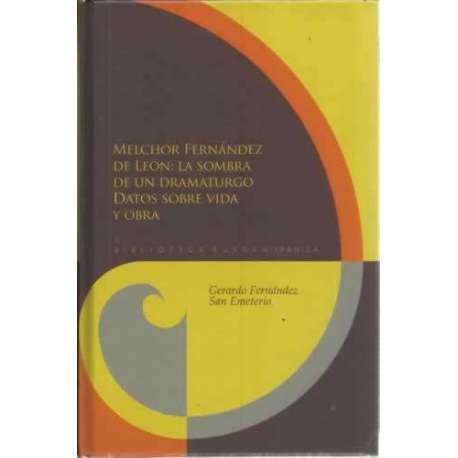 Melchor Fernández de León. La sombra de un dramaturgo. Datos sobre vida y obra