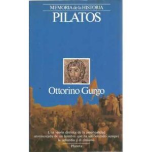 Memoria de la Historia. Pilatos. Una visión distinta de la personalidad atormentada de un hombre que ha simbolizado siempre la c