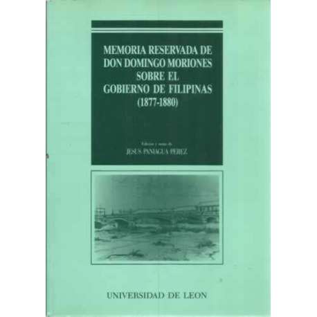 Memoria reservada de Don Domingo Moriones sobre el Gobierno de Filipinas 1877-1880