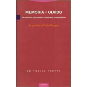 MEMORIA Y OLVIDO. Perspectivas evolucionista, congnitiva y neurocognitiva