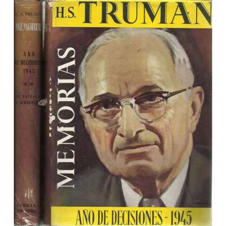 Memorias. Año de decisiones. 1.-De Roosevelt a Potsdam (1945). 2.- De Potsdam a Hiroshima (1945-1946). II tomos