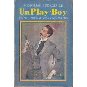 Memorias audaces de un Play-Boy. Mi vida y mis amores