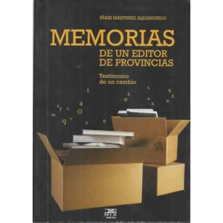 MEMORIAS DE UN EDITOR DE PROVINCIAS. Testimonio de un cambio