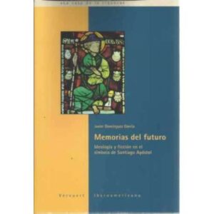 Memorias del futuro. Ideología y ficción en el símbolo de Santiago Apóstol
