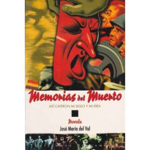 Memorias del muerto. Así cayeron mi siglo y mi idea