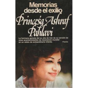 Memorias desde el exilio: Princesa Ashraf Pahlavi