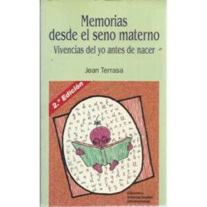 MEMORIAS DESDE EL SENO MATERNO. Vivencias del yo antes de nacer