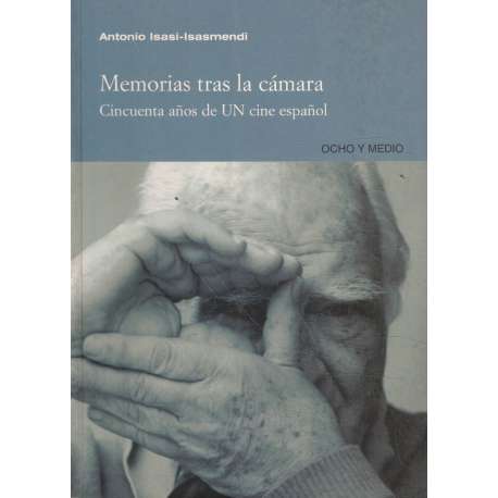 Memorias tras la cámara. Cincuenta años de un cine español