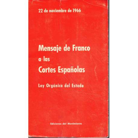 Mensaje de Franco a las Cortes Españolas. Ley Orgánica del Estado