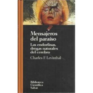 Mensajeros del paraíso. Las endofinas, drogas naturales del cerebro