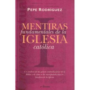Mentiras fundamentales de la Iglesia católica