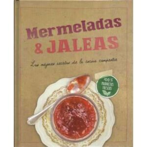 Mermeladas y Jaleas. Las mejores recetas de la cocina campestre