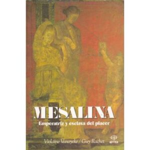 Mesalina. Emperatriz y esclava del placer