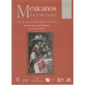 Mexicanos en Chicago. Diario de campo de Robert Redfield. 1924-1925