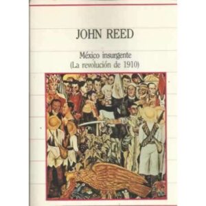 México insurgente. La revolución de 1910