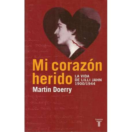 Mi corazón herido. La vida de Lilli Jahn 1900/1944