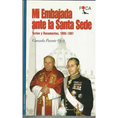 Mi embajada ante la Santa Sede. Textos y documentos 1985-1987.