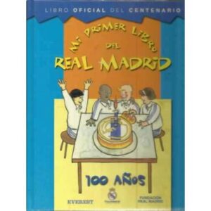 Mi primer libro del Real Madrid. 100 años