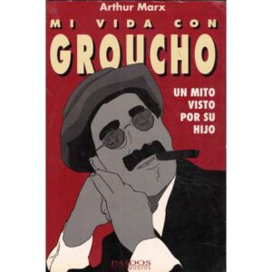 Mi vida con Groucho. Un mito visto por su hijo