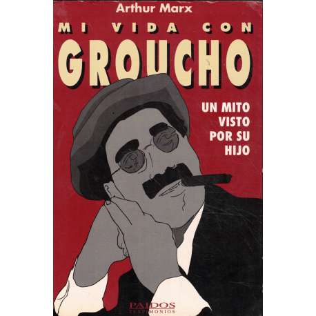 Mi vida con Groucho. Un mito visto por su hijo