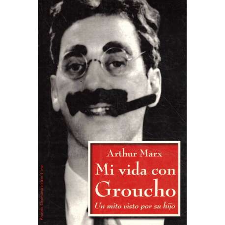 Mi vida con Groucho. Un mito visto por su hijo