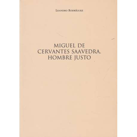 Miguel de Cervantes Saavedra. Hombre justo