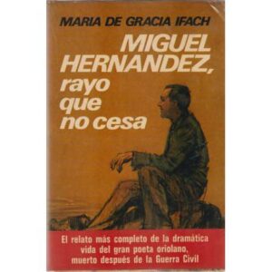 Miguel Hernandez, rayo que no cesa