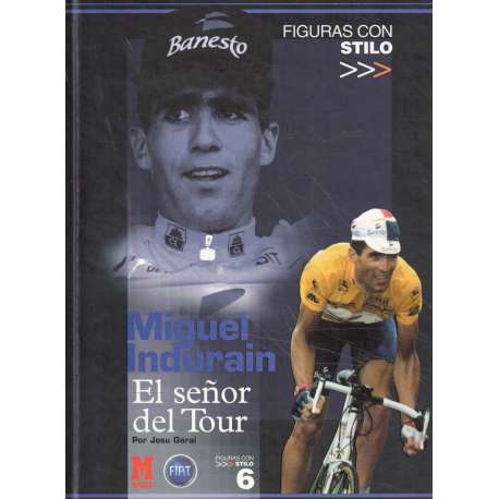 Miguel Indurain. El señor del Tour