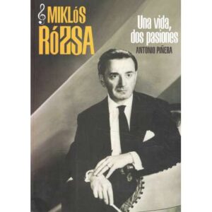 Miklós Rózsa. Una vida, dos pasiones