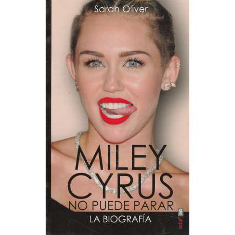 Miley Cyrus. No se puede parar. La biografía