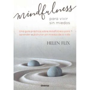 Mindfulness. Para vivir sin miedos