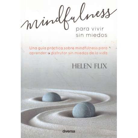 Mindfulness. Para vivir sin miedos