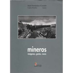 Mineros. Imágenes, Gestos, Voces