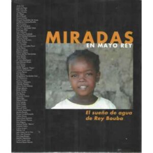 Miradas en Mayo Rey. El sueño de agua de Rey Bouba