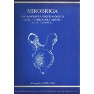 Mirobriga. Excavaciones arqueológicas en el "Cerro del Cabezo". Capilla Badajoz