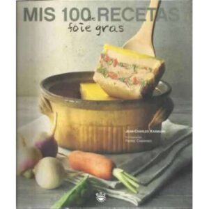 Mis 100 recetas de foie gras