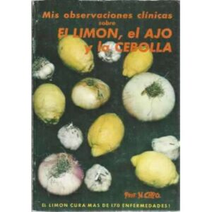 Mis observaciones clínicas sobre el limón, el ajo y la cebolla