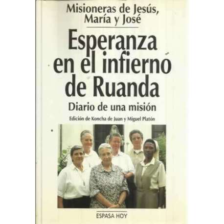 MISIONERAS DE JESÚS, MARÍA Y JOSÉ. ESPERANZA EN EL INFIERNO DE RUANDA. Diario de una misión