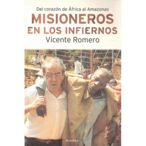 Misioneros en los infiernos. Del corazón de África al Amazonas
