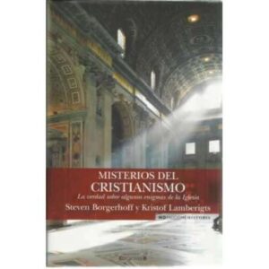 Misterios del cristianismo. La verdad sobre algunos enigmas de la Iglesia
