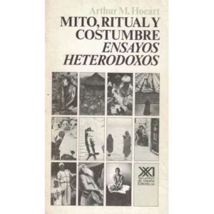 Mito, ritual y costumbre. Ensayos heterodoxos