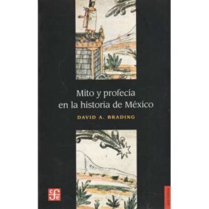 Mito y profecía en la historia de México