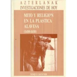 MITO Y RELIGIÓN EN LA PLÁSTICA ALAVESA (1450-1650)