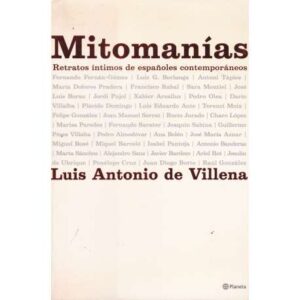 Mitomanías. Retratos íntimos de españoles contemporáneos