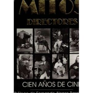 Mitos. Directores. Cien años de cine