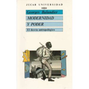 Modernidad y poder. El desvío antropológico