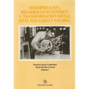 Modernización, desarrollo económico y transformación social en el País Vasco y Navarra