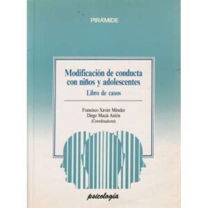 Modificación de conducta con niños y adolescentes. Libro de casos